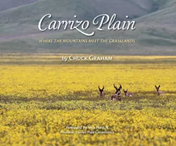 CARRIZO PLAIN: WHERE MOUNTAINS MEET THE GRASSLANDS Chuck Graham's new book features a forward by Neil Havlik, president of the Carrizo Plain Conservancy. President Bill Clinton created the National Monument on Jan. 17, 2001. - IMAGE COURTESY OF CHUCK GRAHAM