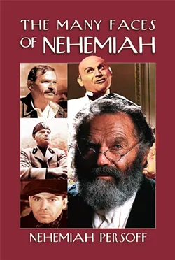 ALL THE WORLD'S A STAGE Famed character actor and Cambria resident Nehemiah Persoff, now 102, penned The Many Faces of Nehemiah, which chronicles his childhood in Jerusalem, his path to Broadway, and his decades in Hollywood. - BOOK COVER COURTSEY OF THE AUTUMN ROAD COMPANY