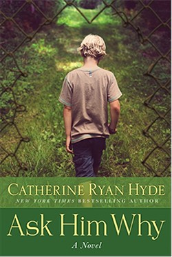 FACT, NOT FICTION:  Cambria based author Catherine Ryan Hyde&rsquo;s latest book, 'Ask Him Why,' deals with the subject of public and media scrutiny after a soldier returns home from Iraq under questionable circumstances. - IMAGE COURTESEY OF CATHERINE RYAN HYDE