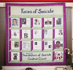 ALWAYS REMEMBER : In a joint effort with Santa Barbara's hospice organization, Hospice of SLO organized the creation of the "Central Coast of California Suicide Survivor's" quilt, made up of squares memorializing loved ones who took their own lives. It will be on display at the organization's headquarters for about another month.