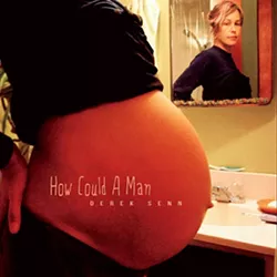 HOW COULD A MAN Derek Senn writes astutely observed slice-of-life songs with a wry sense of humor. - IMAGE COURTESY OF DEREK SENN