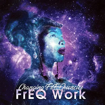 Changing Frequencies’ FREQ Work was released May 10. - IMAGE DISTROKID / PROVIDED