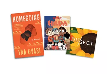 Homegoing | Image Penguin Random House / provided • Hilda | Image Netflix / provided • Dissect | Image Dissect / provided