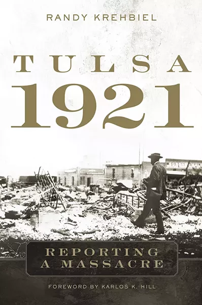 Tulsa 1921: Reporting a Massacre by Randy Krehbiel - OKLAHOMA UNIVERSITY PRESS / PROVIDED