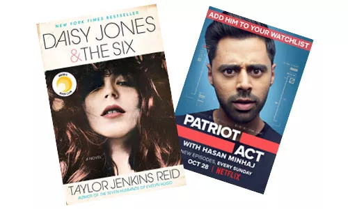 Daisy Jones & The Six by Taylor Jenkins Reid | Image Penguin Random House / provided • Patriot Act with Hasan Minaj | Netflix / provided