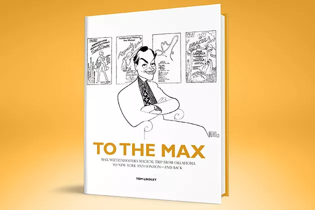 To the Max: Max Weitzenhoffer’s Magical Trip from Oklahoma to New York and London—and Back by Tom Lindley was published in August. - FULL CIRCLE PRESS / PROVIDED