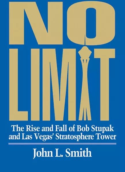 No Limit: The Rise and Fall of Bob Stupak and Las Vegas' Stratosphere Tower