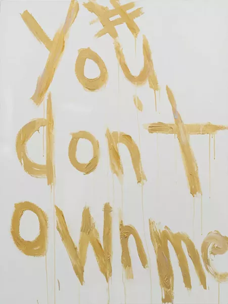 "#Youdon'townme" by Kim Gordon - PHOTO: COURTESY OF KIM GORDON AND 303 GALLERY, NEW YORK