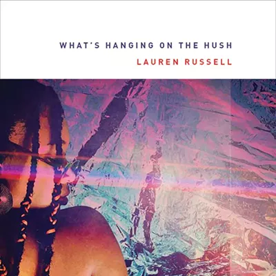 Lauren Russell&rsquo;s new poetry collection What&rsquo;s Hanging on the Hush
