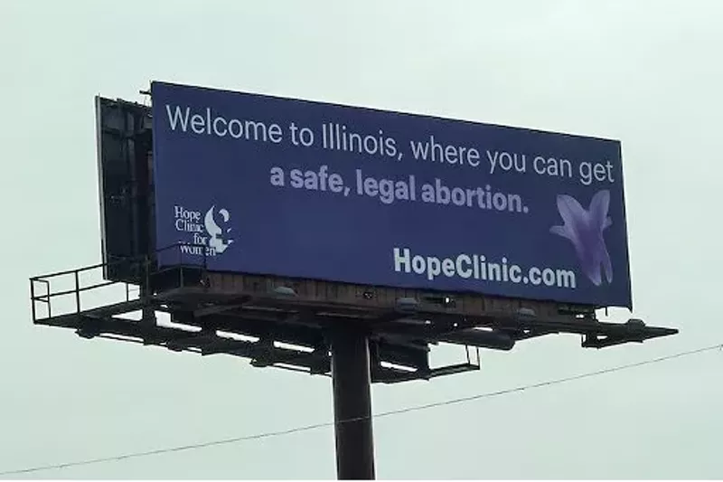 In 2019, the Metro East-area Hope Clinic For Women sponsored a billboard facing Missouri drivers on I-55/64: "Welcome to Illinois, where you can get a safe, legal abortion." - COURTESY OF HOPE CLINIC FOR WOMEN