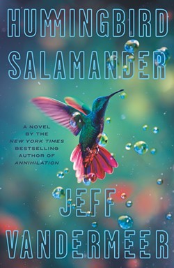 VanderMeer's latest novel, Hummingbird Salamander, has been optioned by Netflix. - MCD X FSG