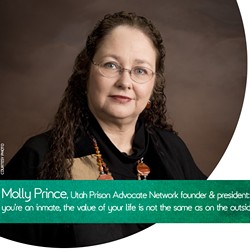 Molly Prince, Utah Prison Advocate Network founder & president: "If you're an inmate, the value of your life is not the same as on the outside." - (COURTESY PHOTO)