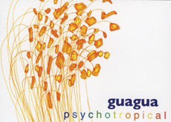 Guagua, Psychotropical