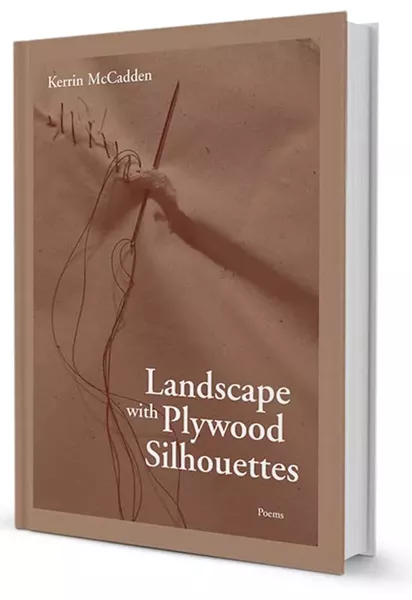 Landscape with Plywood Silhouettes: Poems by Kerrin McCadden, New Issues Press, 83 pages. $15.