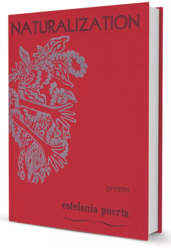 Naturalization by Estefania Puerta, Honeybee Press, 60 pages. $10.
