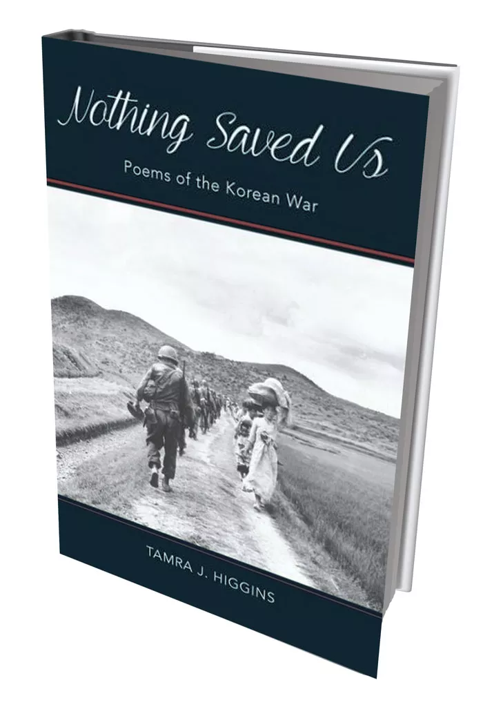Nothing Saved Us: Poems of the Korean War by Tamra J. Higgins, Sundog Poetry Center, 94 pages. $15.95.