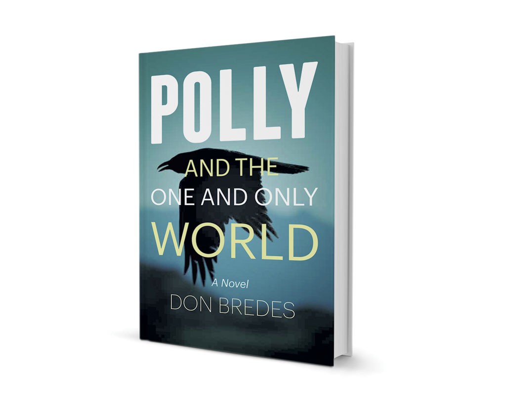 Polly and the One and Only World by Don Bredes, Green Writers Press, 336 pages. $14.95. Bredes reads on Saturday, November 15, 4 p.m., at Northshire Bookstore in Manchester Center.