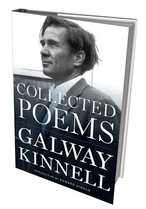 Collected Poems by Galway Kinnell, introduction by Edward Hirsch, Houghton Mifflin Harcourt, 640 pages. $35.