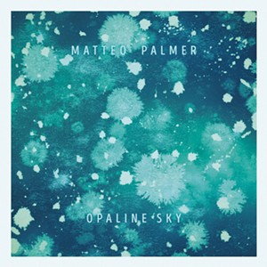 Matteo Palmer, Opaline Sky