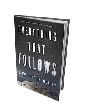 Everything That Follows by Meg Little Reilly, Mira Books, 320 pages. $15.99.
