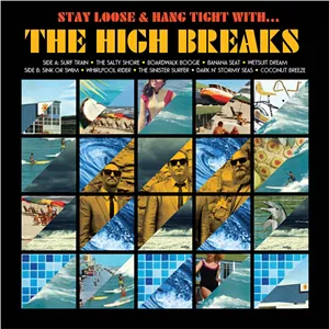 The High Breaks, Stay Loose & Hang Tight With ... the High Breaks