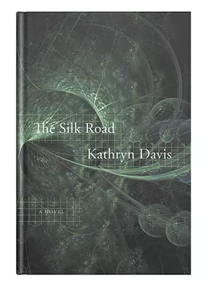 The Silk Road by Kathryn Davis. Graywolf Press, 144 pages. $24.