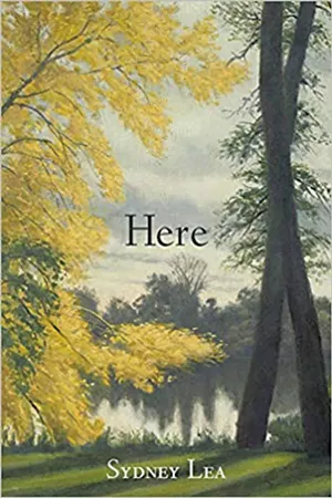 Here by Sydney Lea, Four Way Books, 148 pages. $15.95.