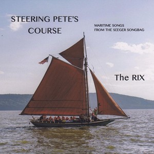 The Rix, Steering Pete's Course: Maritime Songs From the Seeger Songbag