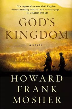 God's Kingdom: A Novel by Howard Frank Mosher, St. Martin's Press, 240 pages. $25.99.
