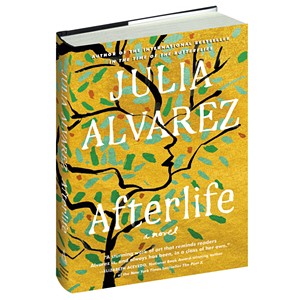 Afterlife by Julia Alvarez, Algonquin Books, 272 pages. $25.95 hardcover; $12.99 ebook.
