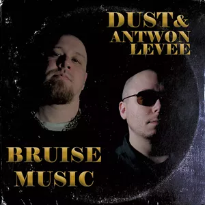 Dust & Antwon Levee, Bruise Music