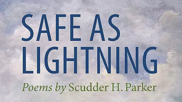 Safe as Lightning, by Scudder Parker, Rootstock Publishing, 115 pages. $15.95. - COURTESY