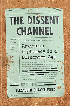 The Dissent Channel: American Diplomacy in a Dishonest Age by Elizabeth Shackelford, PublicAffairs, 304 pages. $29. - COURTESY