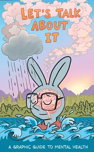 Let's Talk About It: A Graphic Guide to Mental Health cover - COURTESY OF THE CENTER FOR CARTOON STUDIES