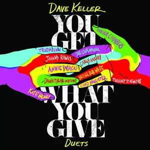 Dave Keller, You Get What You Give - COURTESY