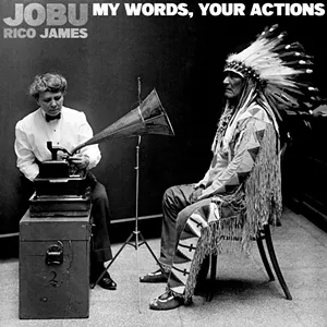 Jobu & Rico James, My Words, Your Actions - COURTESY