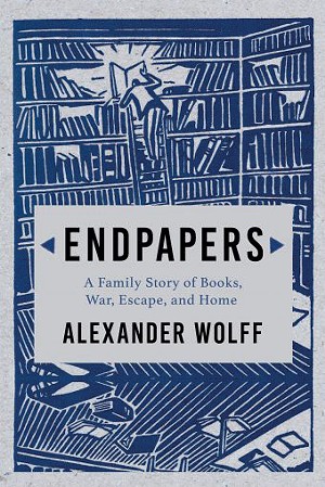 Endpapers: A Family Story of Books, War, Escape and Home by Alexander Wolff, Atlantic Monthly Press, 336 pages, $28. - COURTESY