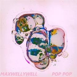 Maxwellywell, POP POP