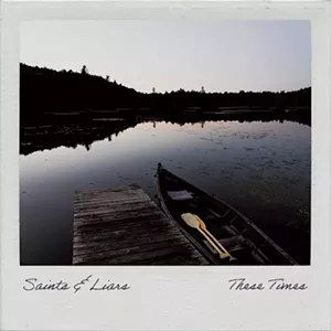 Saints & Liars, These Times - COURTESY