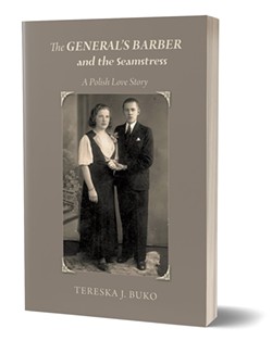 The General's Barber and the Seamstress: A Polish Love Story by Tereska J. Buko, with illustrations by Lerna, Red Barn Books, 294 pages. $18.95.