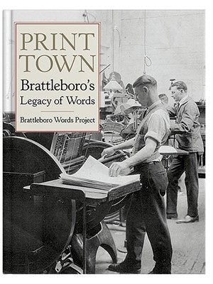 Print Town: Brattleboro's Legacy of Words book - COURTESY