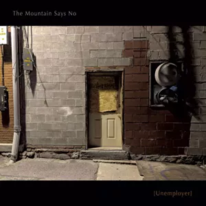 The Mountain Says No, Unemployer - COURTESY
