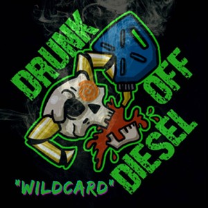 Drunk Off Diesel, Wildcard - COURTESY