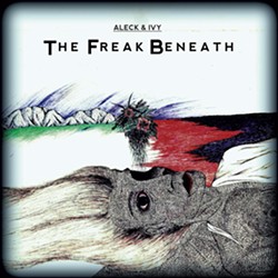 Aleck &amp; Ivy, The Freak Beneath