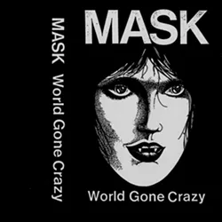 Mask, World Gone Crazy