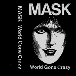 Mask, World Gone Crazy