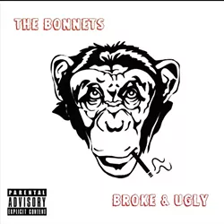 The Bonnets, Broke & Ugly