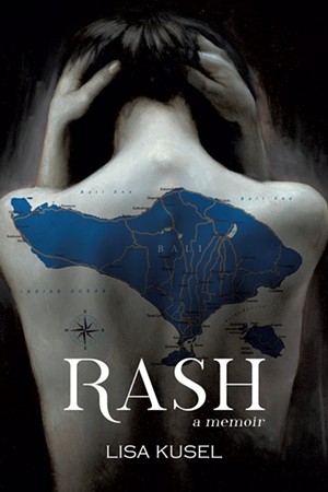 Rash: A Memoir by Lisa Kusel, WiDo Publishing, 290 pages. $16.95.