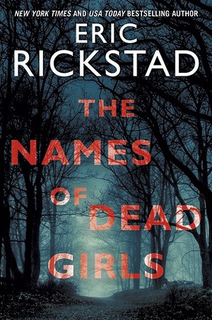The Names of Dead Girls by Eric Rickstad, William Morrow, 448 pages. $13.99.