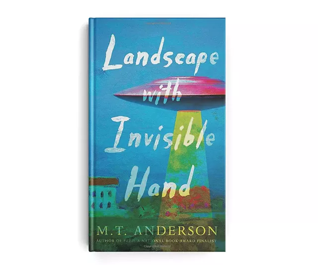 Landscape With Invisible Hand by M.T. Anderson, Candlewick Press, 160 pages. $16.99.